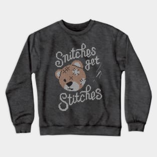 Snitches Get Stitches Crewneck Sweatshirt